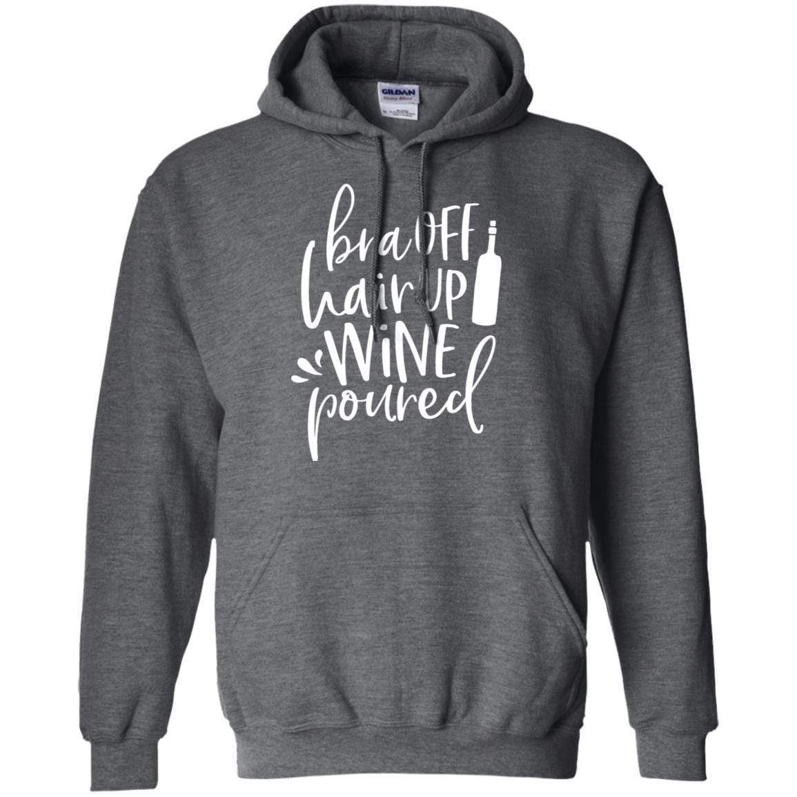 Sweatshirts Dark Heather / S WineyBitches.Co Bra Off Hair Up Wine Poured Pullover Hoodie 8 oz. (Wht Lettering) WineyBitchesCo