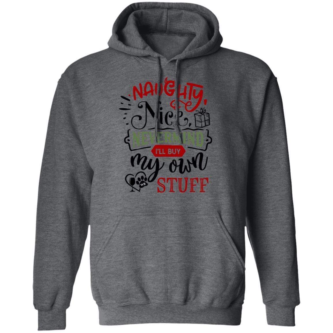 Sweatshirts Dark Heather / S WineyBitches.Co "Naughty Or Nice, Nevermind I'll Get My Own Stuff" Pullover Hoodie 8 oz. WineyBitchesCo