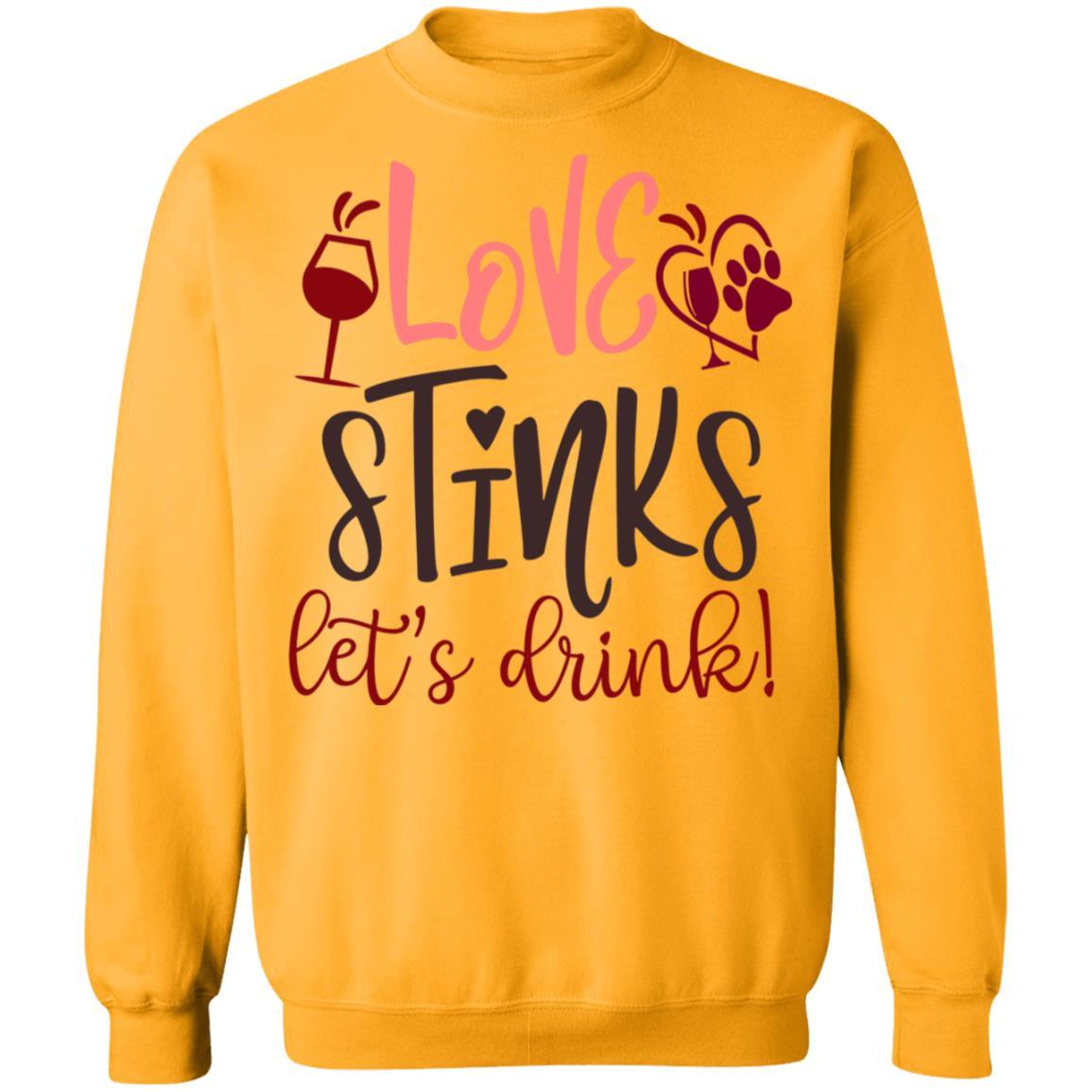 Sweatshirts Gold / S Winey Bitches Co "Love Stinks, Let's Drink Crewneck Pullover Sweatshirt 8 oz. WineyBitchesCo