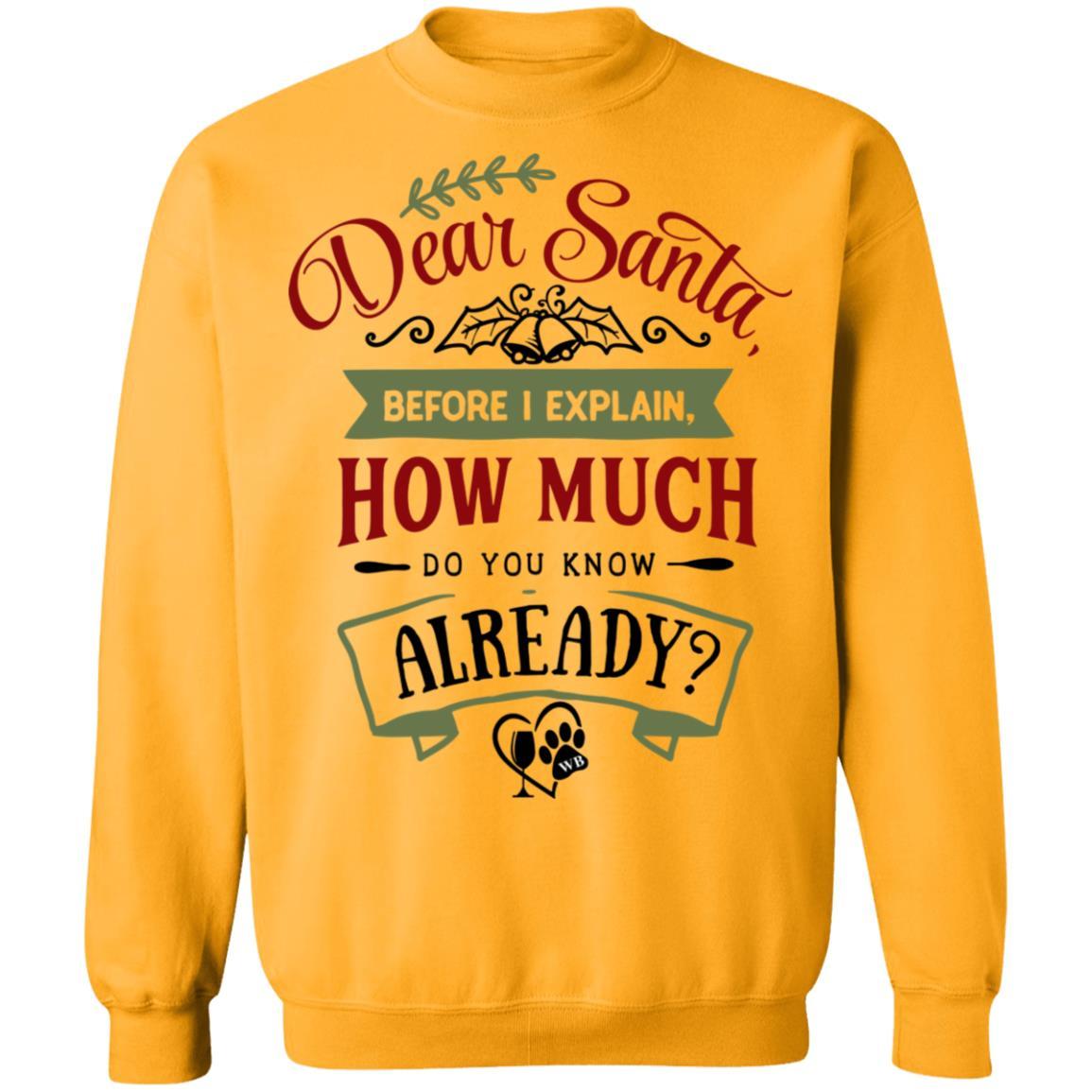 Sweatshirts Gold / S WineyBitches.Co "Dear Santa, Before I Explain, How Much Do You Already Know" Crewneck Pullover Sweatshirt 8 oz. WineyBitchesCo
