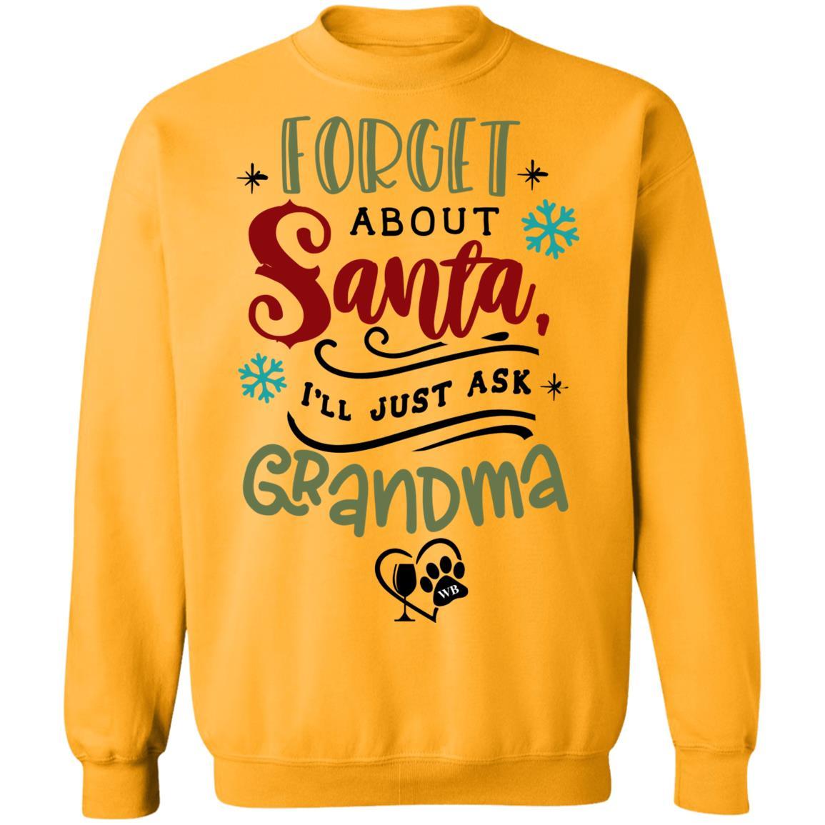 Sweatshirts Gold / S WineyBitches.Co " Forget About Santa, I'll Just Ask Grandma" Crewneck Pullover Sweatshirt 8 oz. WineyBitchesCo