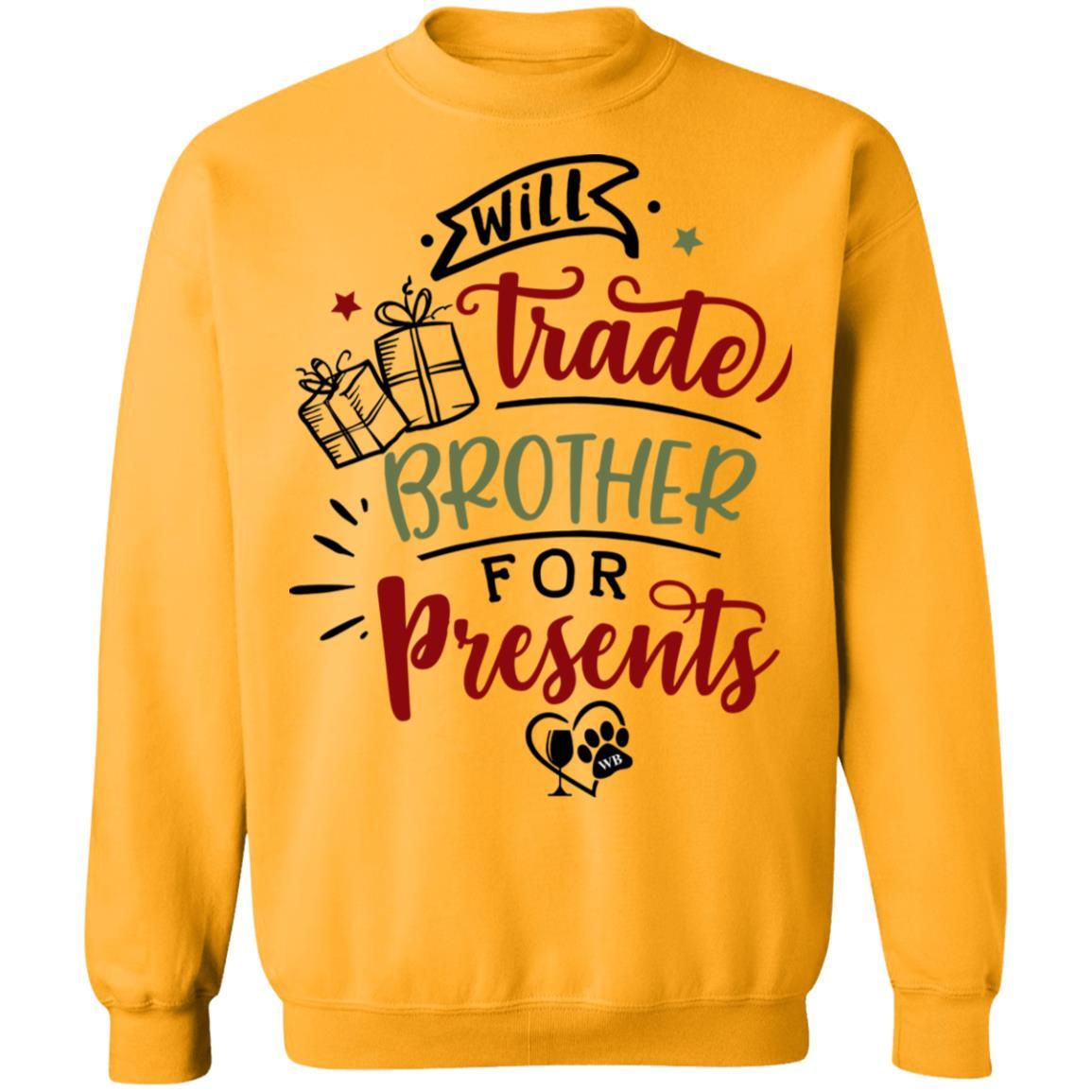 Sweatshirts Gold / S WineyBitches.Co Will Trade Brother For Presents" Crewneck Pullover Sweatshirt 8 oz. WineyBitchesCo