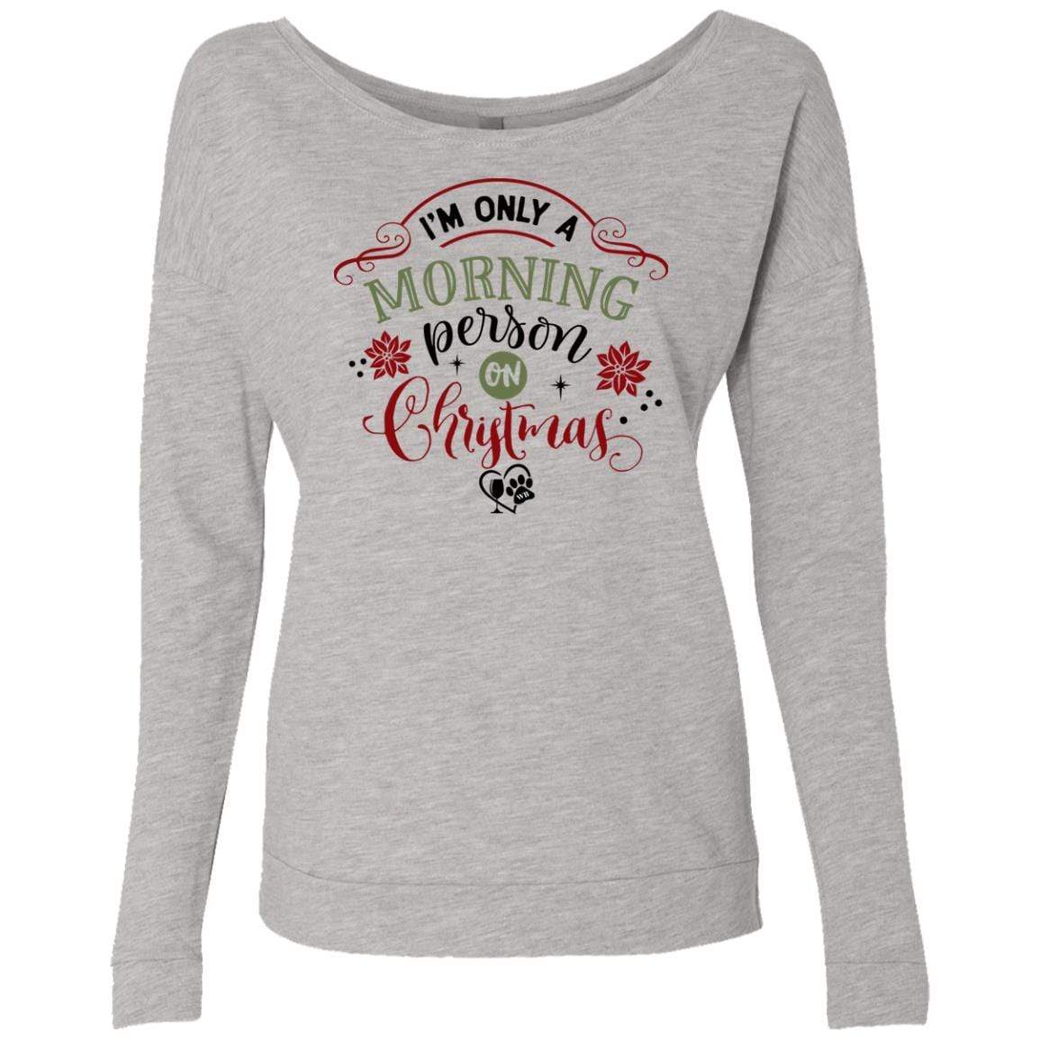 Sweatshirts Heather Grey / S WineyBitches.Co Ladies' "I’m Only A Morning Person On Christmas" French Terry Scoop WineyBitchesCo