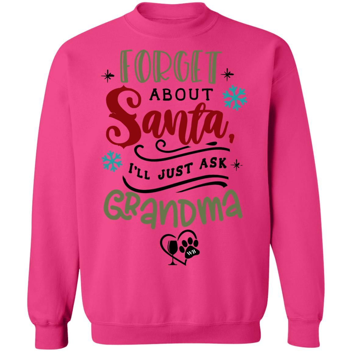 Sweatshirts Heliconia / S WineyBitches.Co " Forget About Santa, I'll Just Ask Grandma" Crewneck Pullover Sweatshirt 8 oz. WineyBitchesCo