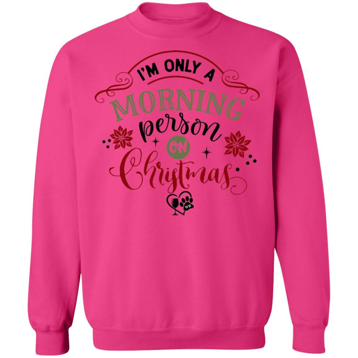 Sweatshirts Heliconia / S WineyBitches.Co " I'm Only A Morning Person On Christmas" Crewneck Pullover Sweatshirt 8 oz. WineyBitchesCo