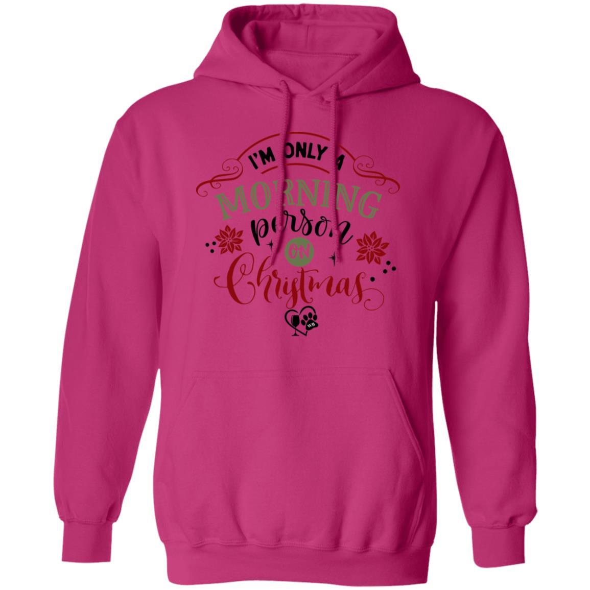 Sweatshirts Heliconia / S WineyBitches.Co "I'm Only A Morning Person On Christmas" Pullover Hoodie 8 oz. WineyBitchesCo