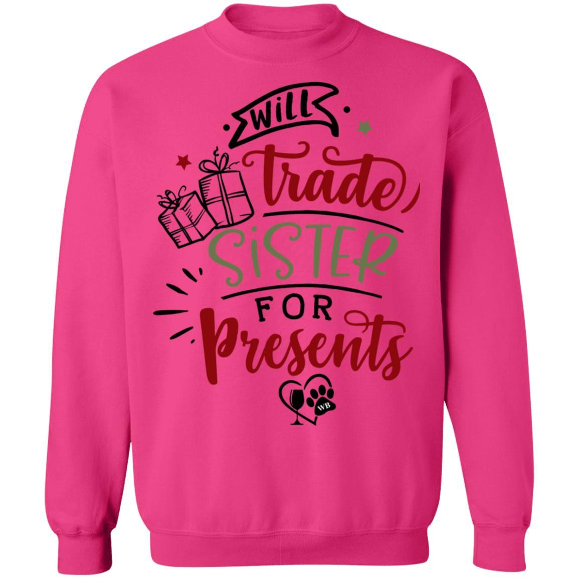 Sweatshirts Heliconia / S WineyBitches.Co "Will Trade Sister For Presents" Crewneck Pullover Sweatshirt 8 oz. WineyBitchesCo