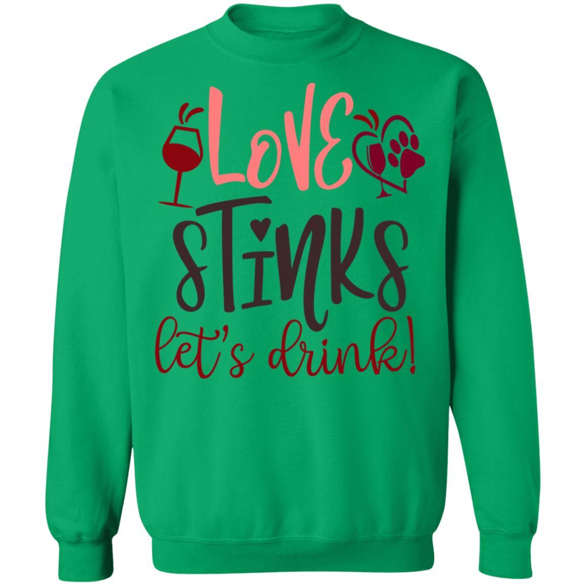 Sweatshirts Irish Green / S Winey Bitches Co "Love Stinks, Let's Drink Crewneck Pullover Sweatshirt 8 oz. WineyBitchesCo