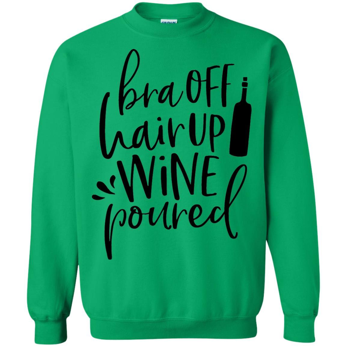 Sweatshirts Irish Green / S WineyBitches.Co Bra Off Hair Up Wine Poured Crewneck Pullover Sweatshirt 8 oz. (Blk Lettering) WineyBitchesCo