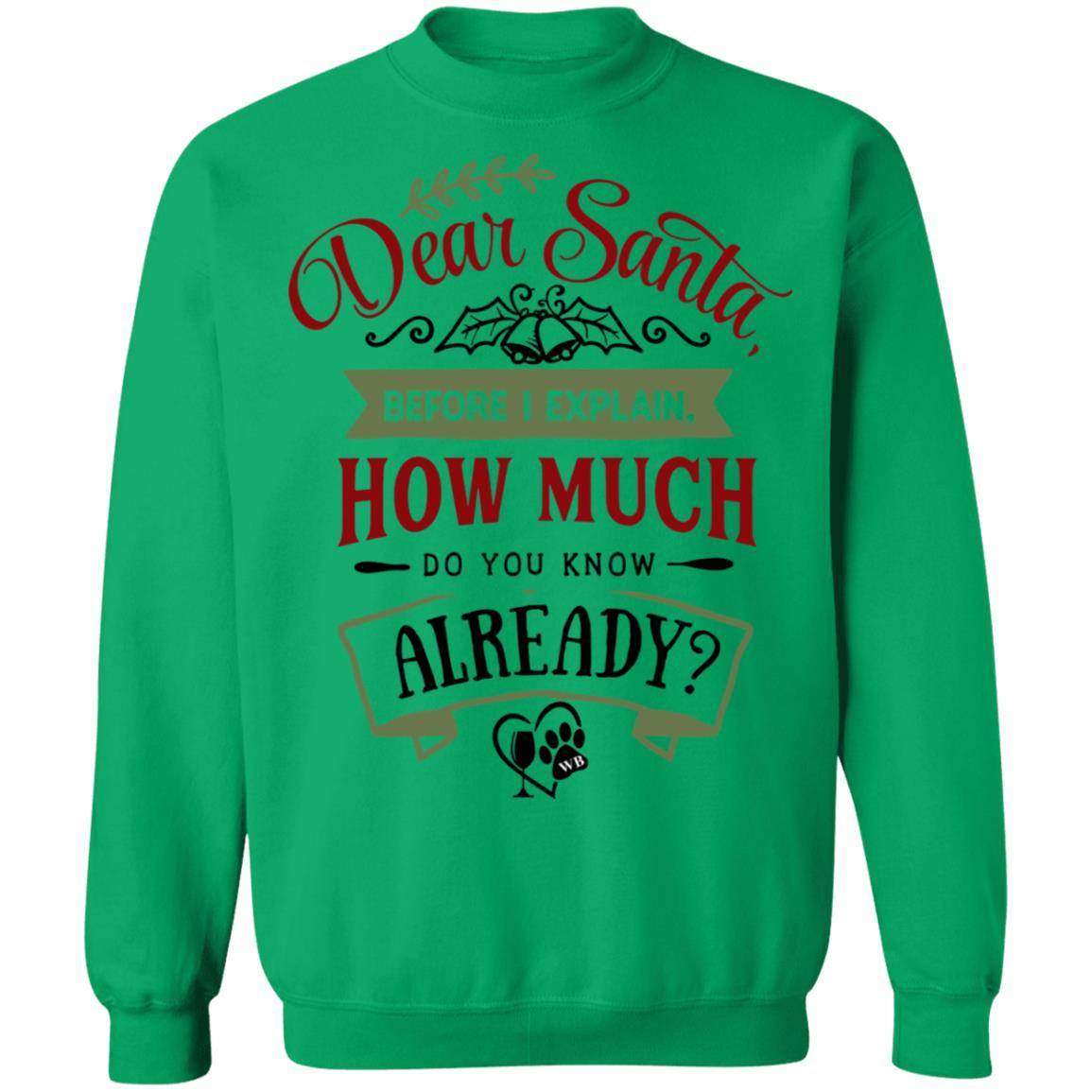 Sweatshirts Irish Green / S WineyBitches.Co "Dear Santa, Before I Explain, How Much Do You Already Know" Crewneck Pullover Sweatshirt 8 oz. WineyBitchesCo