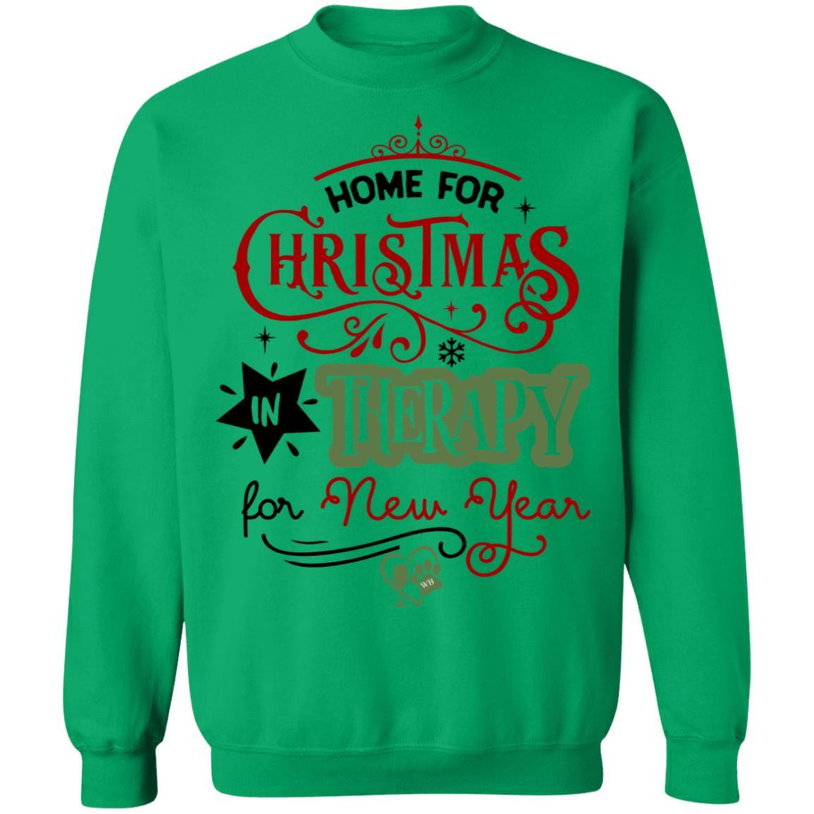 Sweatshirts Irish Green / S WineyBitches.Co "Home For Christmas, In Therapy For New Years" Crewneck Pullover Sweatshirt 8 oz. WineyBitchesCo