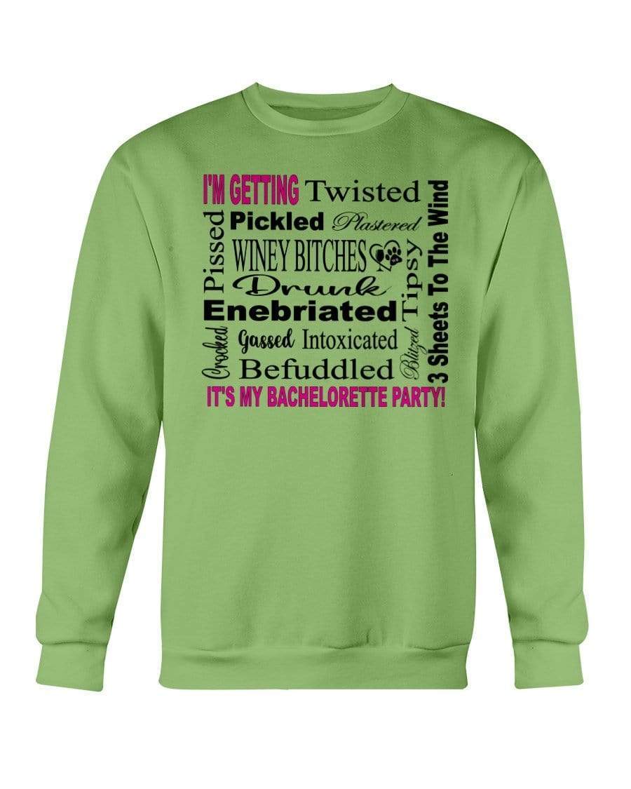 Sweatshirts Kiwi / S Winey Bitches Co "I'm Getting...It's My Bachlorette Party" Sweatshirt - Crew WineyBitchesCo