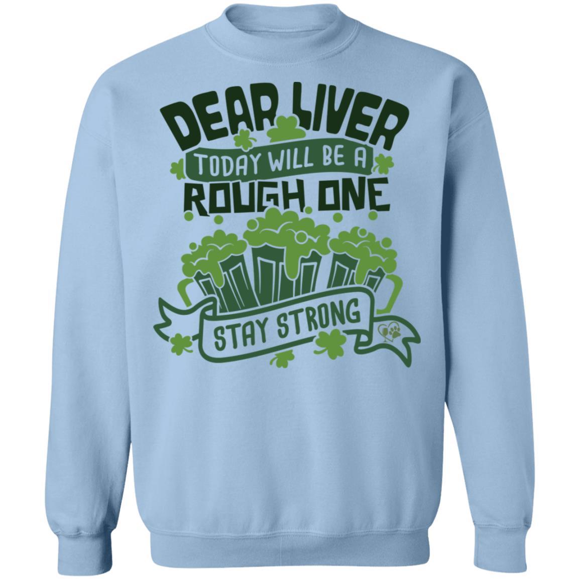 Sweatshirts Light Blue / S Winey Bitches Co Dear Liver, Today will be a Rough One Stay Strong" Crewneck Pullover Sweatshirt 8 oz. WineyBitchesCo