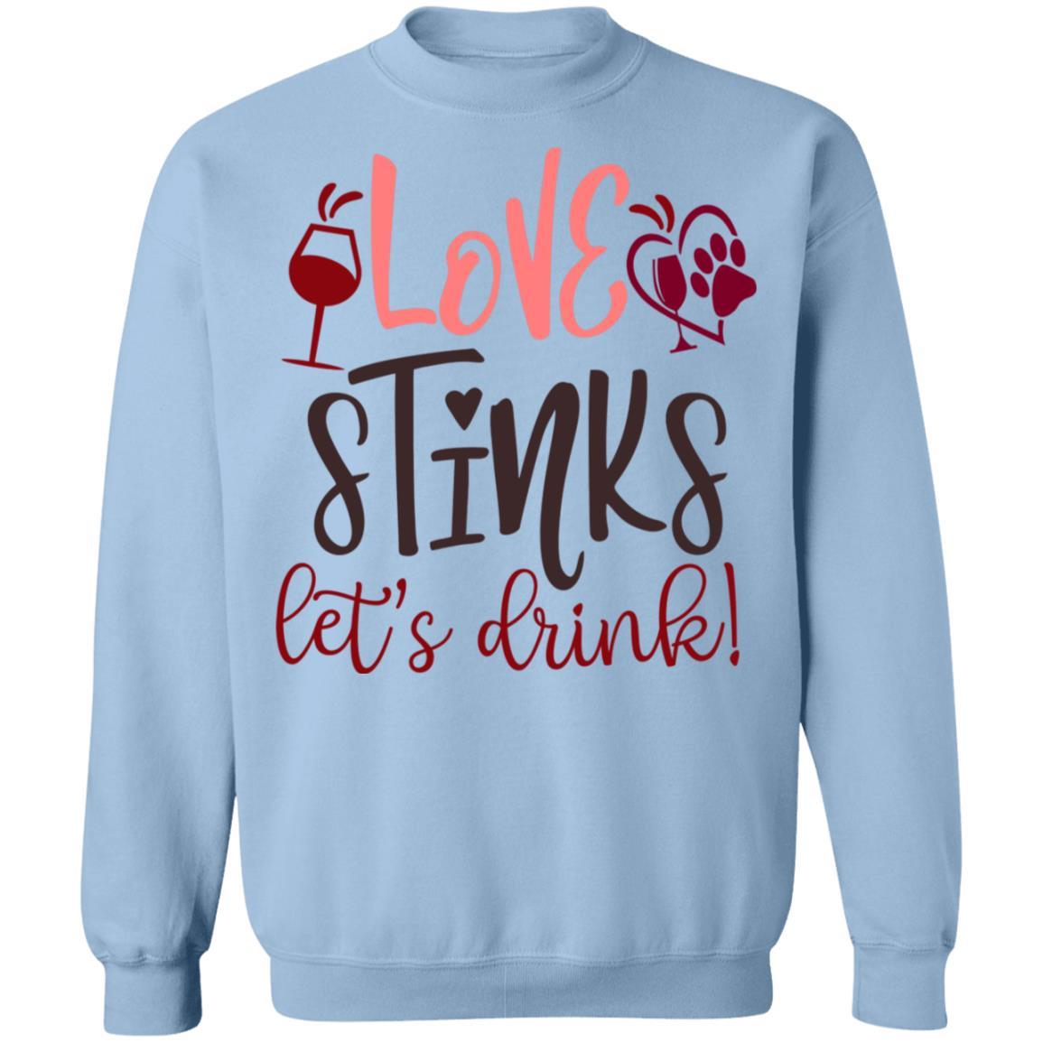 Sweatshirts Light Blue / S Winey Bitches Co "Love Stinks, Let's Drink Crewneck Pullover Sweatshirt 8 oz. WineyBitchesCo