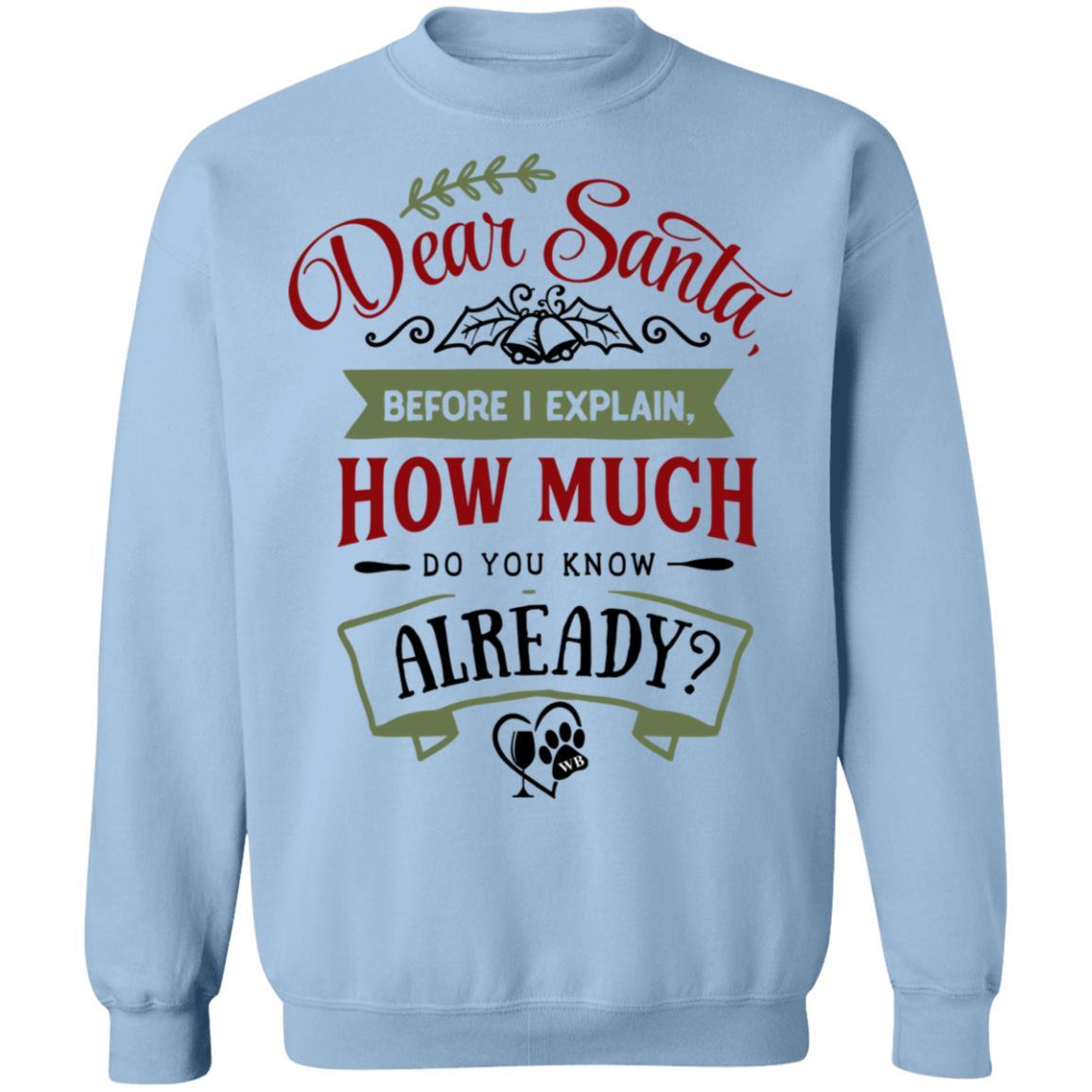 Sweatshirts Light Blue / S WineyBitches.Co "Dear Santa, Before I Explain, How Much Do You Already Know" Crewneck Pullover Sweatshirt 8 oz. WineyBitchesCo