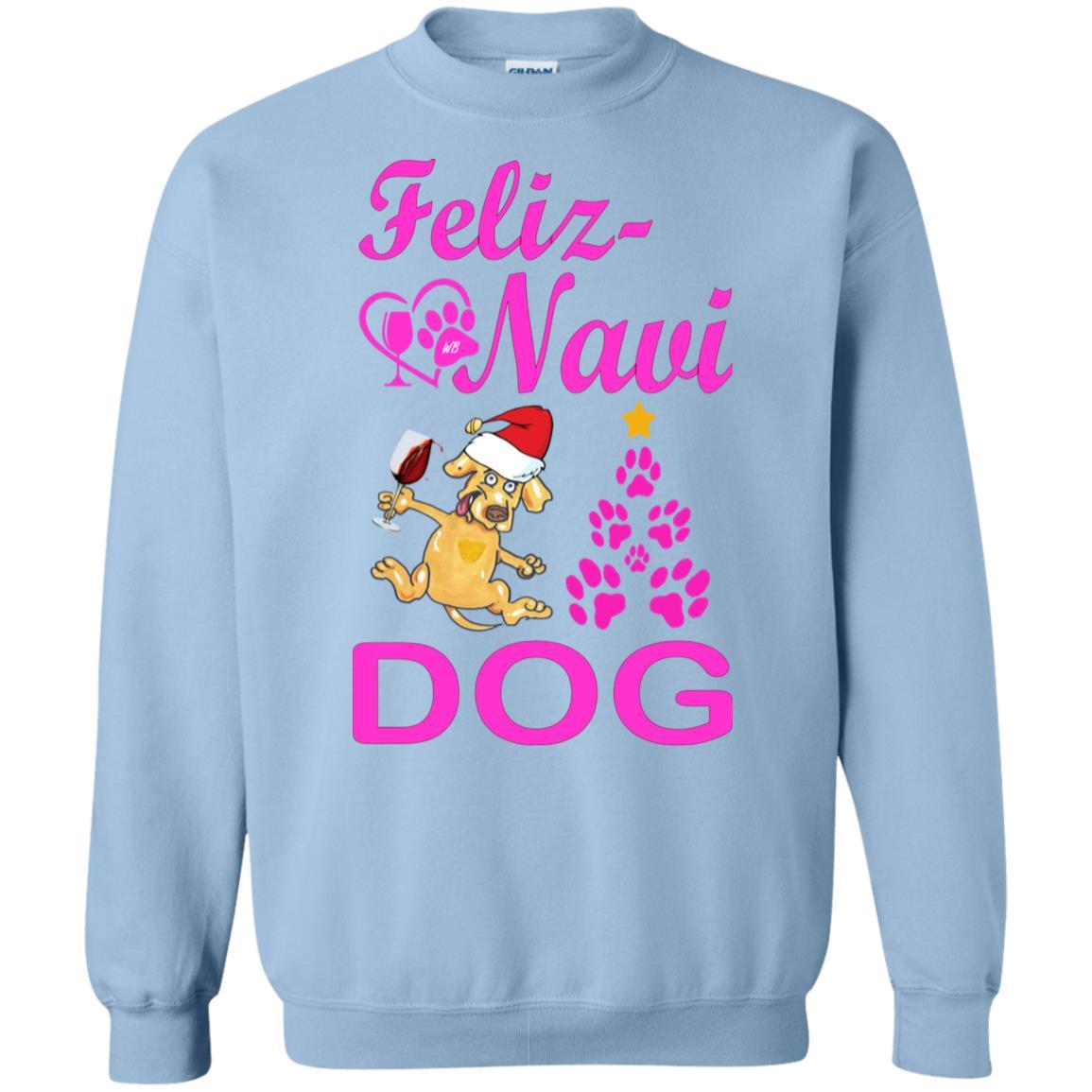 WineyBitches.co Feliz Navi Dog Crewneck Pullover Sweatshirt 8 oz.-pink - WineyBitches.Co - Winey Bitches