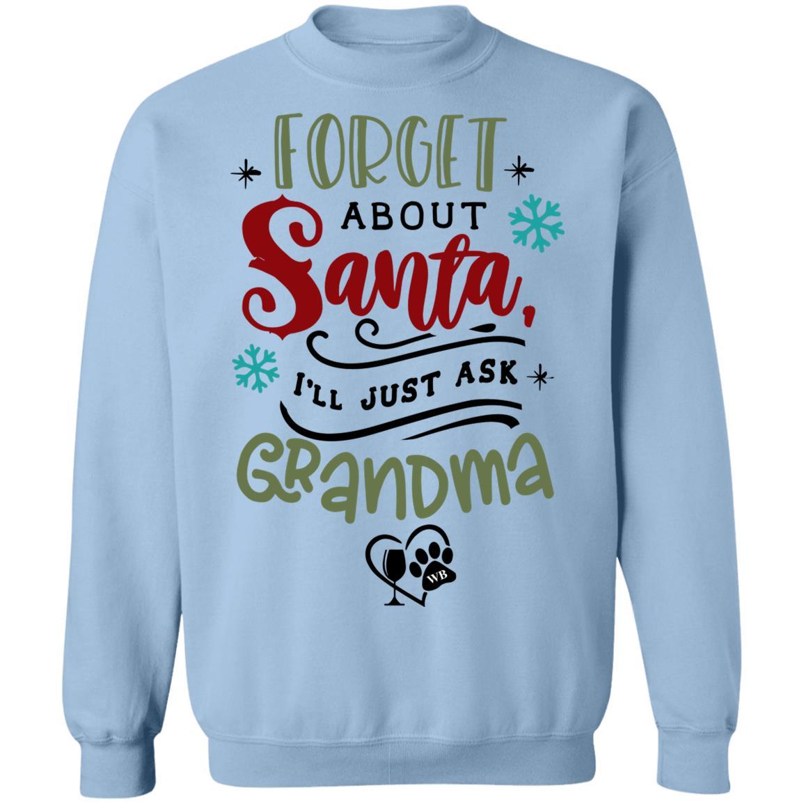 Sweatshirts Light Blue / S WineyBitches.Co " Forget About Santa, I'll Just Ask Grandma" Crewneck Pullover Sweatshirt 8 oz. WineyBitchesCo