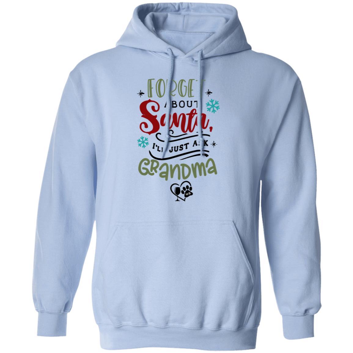 Sweatshirts Light Blue / S WineyBitches.Co "Forget About Santa, I'll Just Ask Grandma" Pullover Hoodie 8 oz. WineyBitchesCo