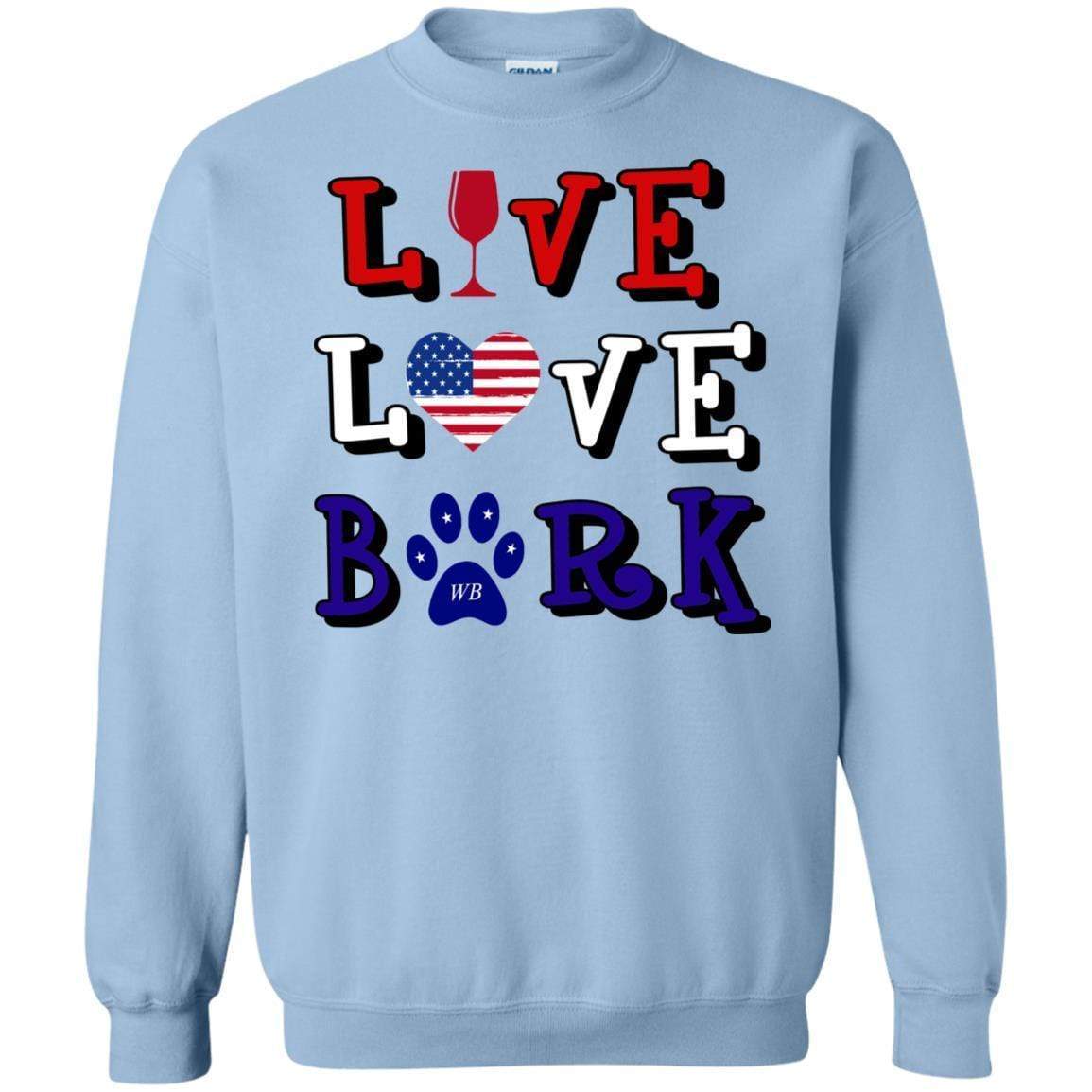 Sweatshirts Light Blue / S WineyBitches.Co "Live Love Bark" RWB Crewneck Pullover Sweatshirt 8 oz. WineyBitchesCo