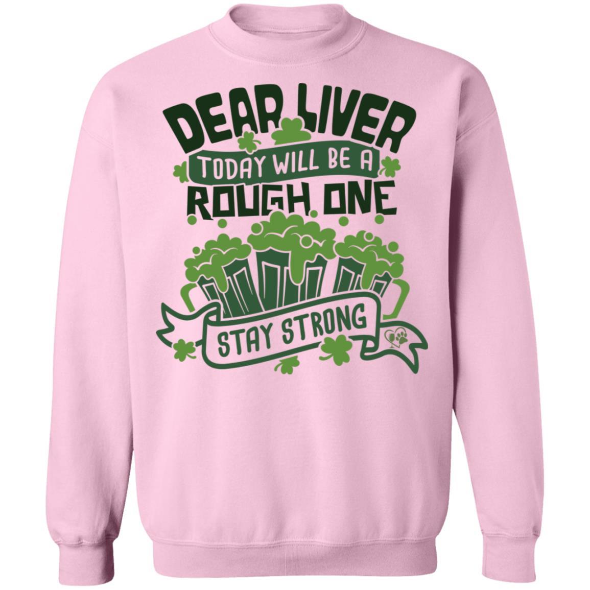 Sweatshirts Light Pink / S Winey Bitches Co Dear Liver, Today will be a Rough One Stay Strong" Crewneck Pullover Sweatshirt 8 oz. WineyBitchesCo