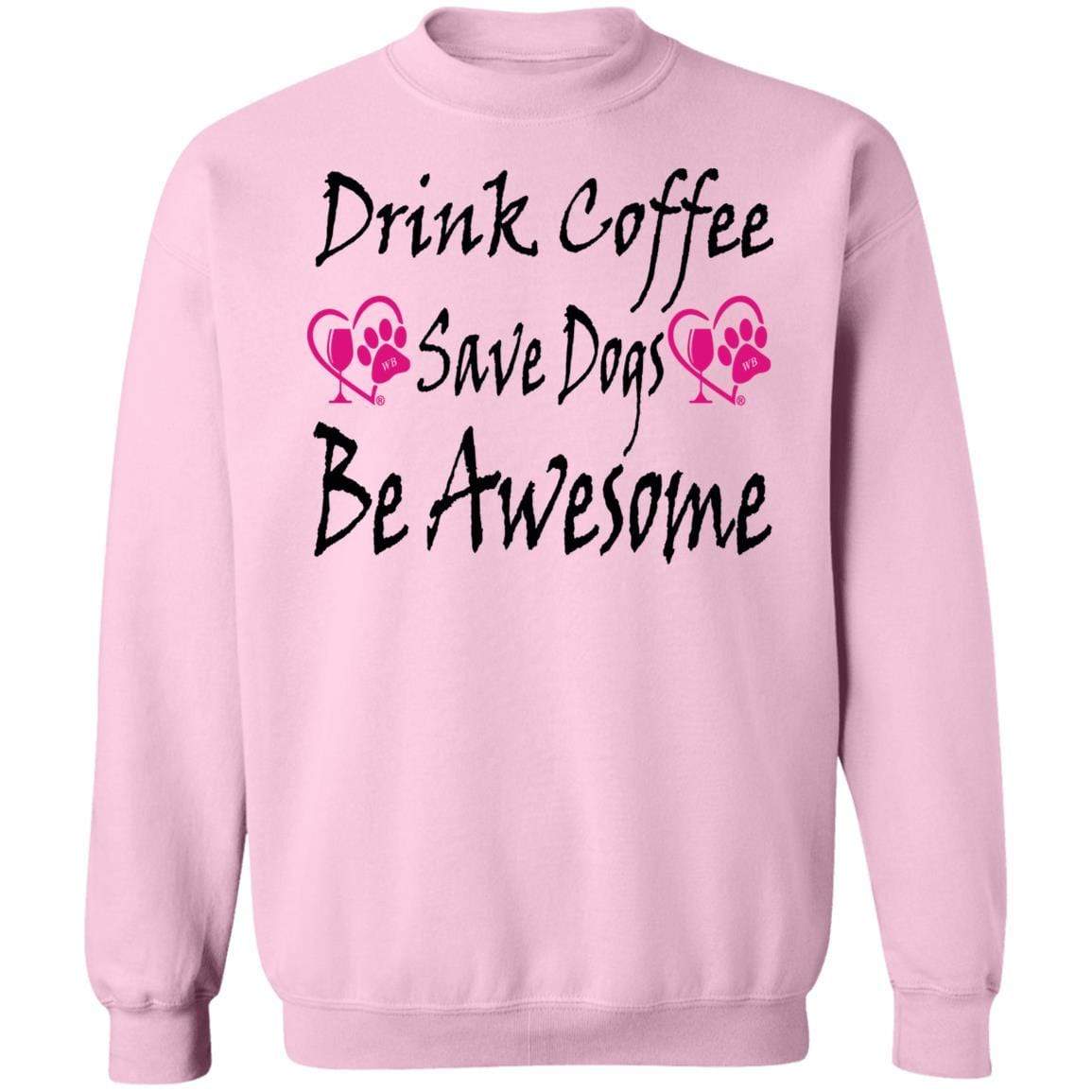 Sweatshirts Light Pink / S Winey Bitches Co "Drink Coffee Save Dogs Be Awesome" Crewneck Pullover Sweatshirt 8 oz. WineyBitchesCo