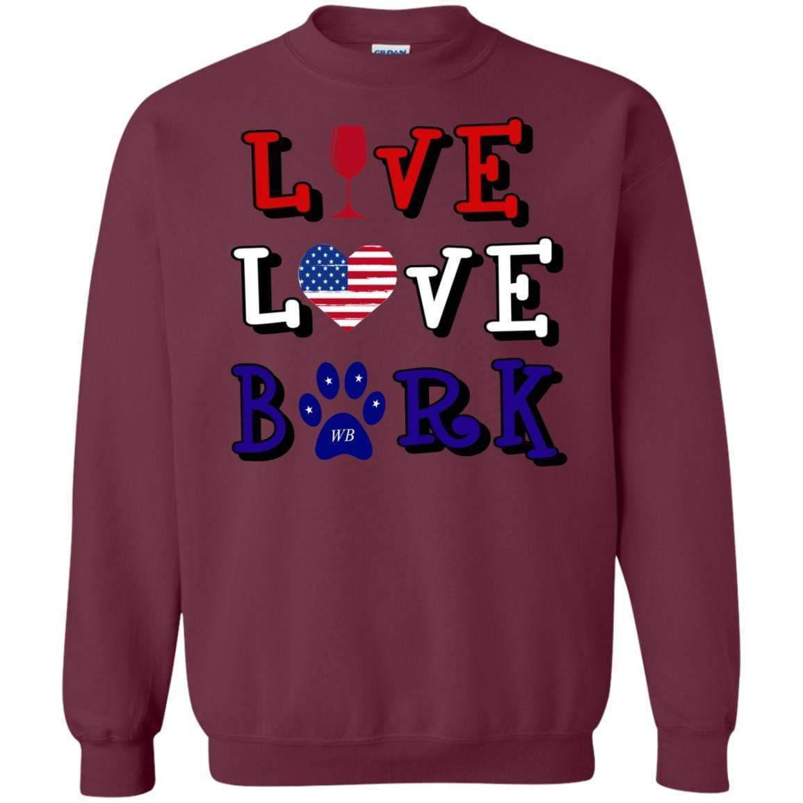 Sweatshirts Maroon / S WineyBitches.Co "Live Love Bark" RWB Crewneck Pullover Sweatshirt 8 oz. WineyBitchesCo