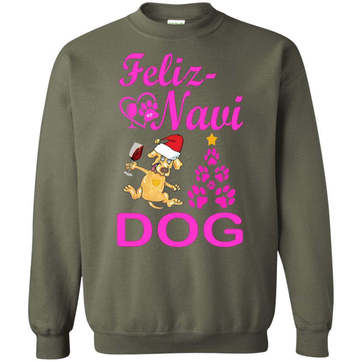 Sweatshirts Military Green / S WineyBitches.co Feliz Navi Dog Crewneck Pullover Sweatshirt 8 oz.-pink WineyBitchesCo