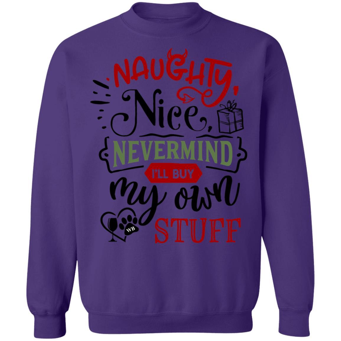 Sweatshirts Purple / S WineyBitches.Co " Naughty Or Nice, Nevermind, I'll Buy My Own Stuff" Crewneck Pullover Sweatshirt 8 oz. WineyBitchesCo
