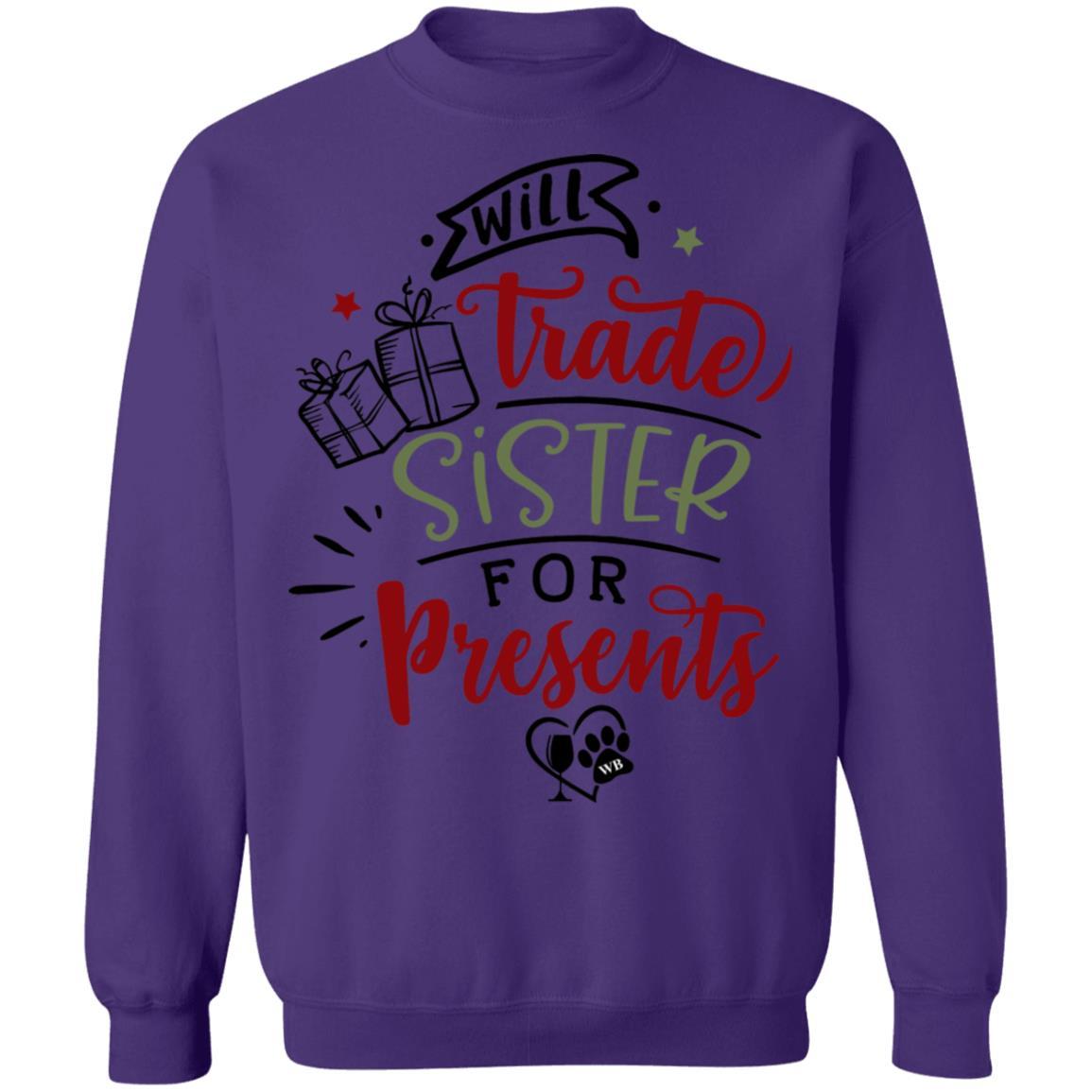 Sweatshirts Purple / S WineyBitches.Co "Will Trade Sister For Presents" Crewneck Pullover Sweatshirt 8 oz. WineyBitchesCo
