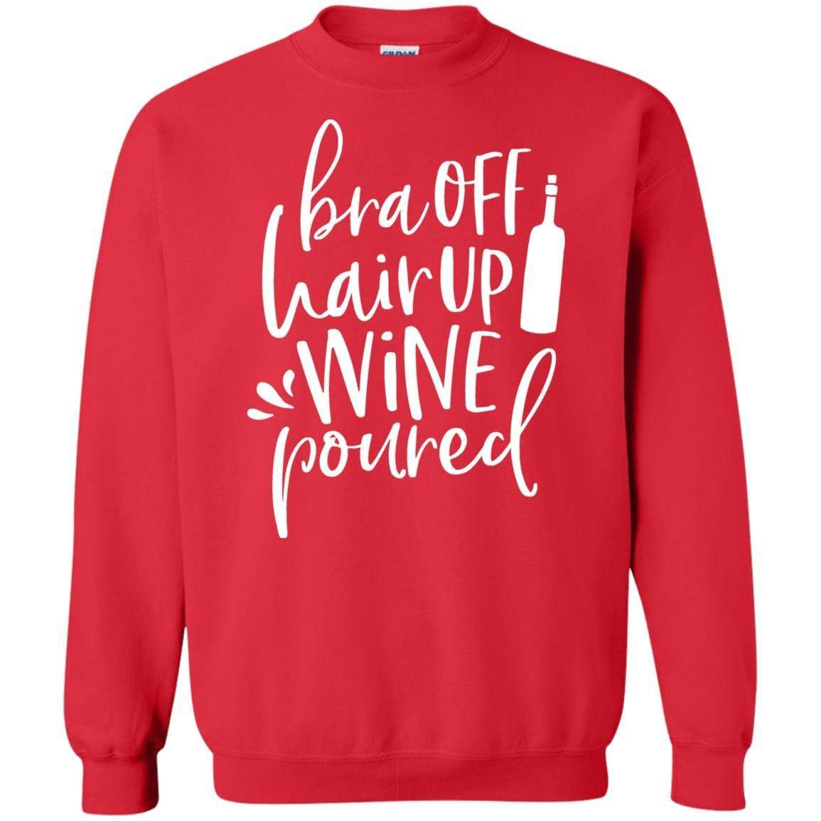 Sweatshirts Red / S WineyBitches.Co Bra Off Hair Up Wine Poured Crewneck Pullover Sweatshirt 8 oz. (Wht Lettering) WineyBitchesCo