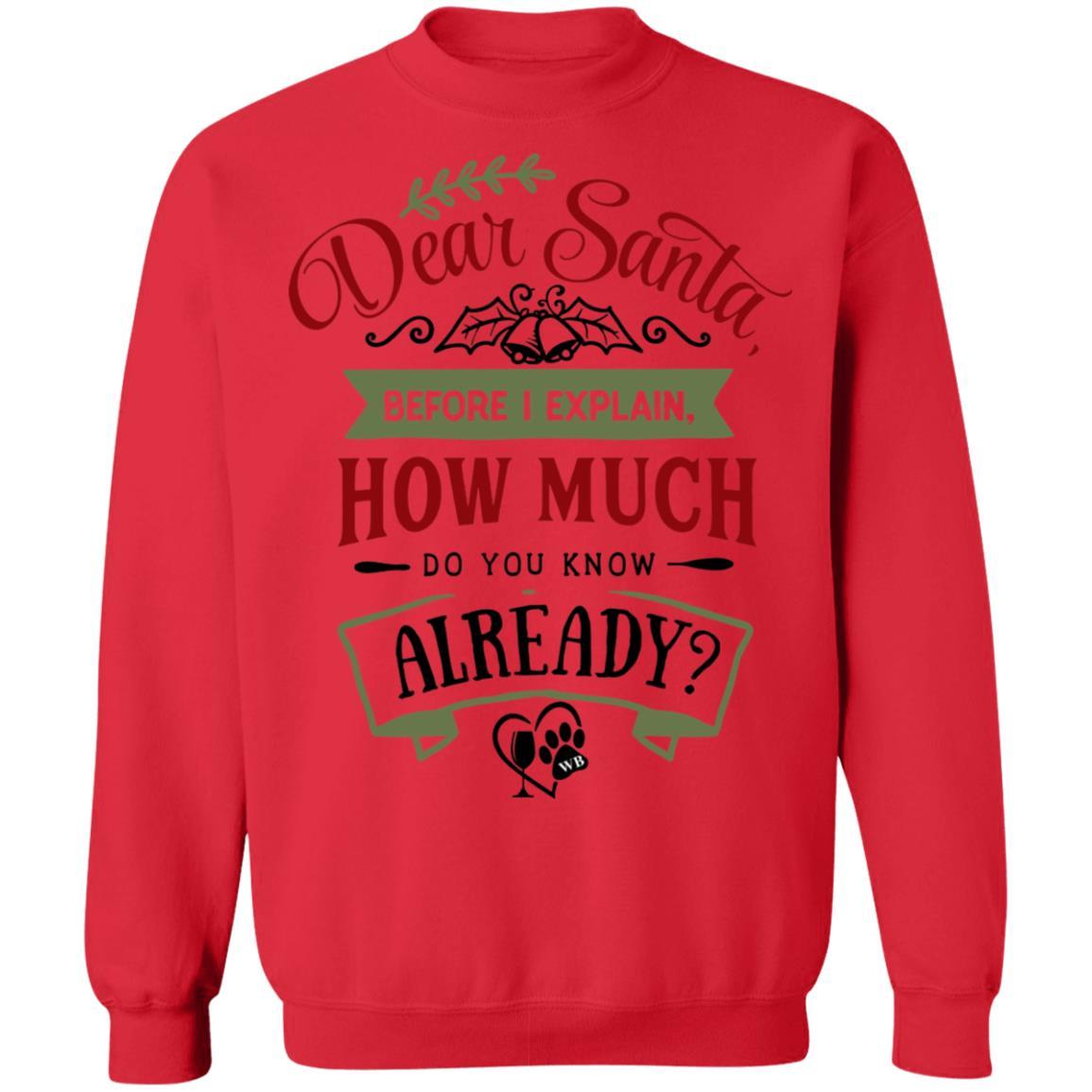 Sweatshirts Red / S WineyBitches.Co "Dear Santa, Before I Explain, How Much Do You Already Know" Crewneck Pullover Sweatshirt 8 oz. WineyBitchesCo