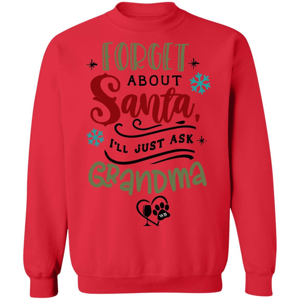 Sweatshirts Red / S WineyBitches.Co " Forget About Santa, I'll Just Ask Grandma" Crewneck Pullover Sweatshirt 8 oz. WineyBitchesCo