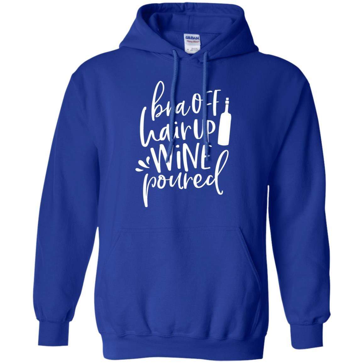 Sweatshirts Royal / S WineyBitches.Co Bra Off Hair Up Wine Poured Pullover Hoodie 8 oz. (Wht Lettering) WineyBitchesCo