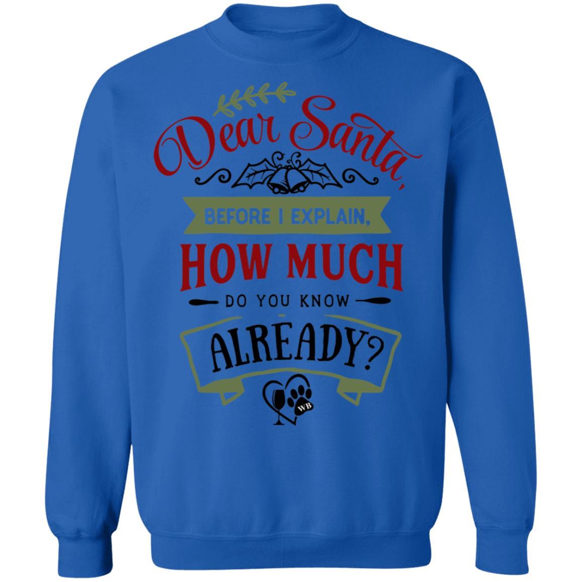 Sweatshirts Royal / S WineyBitches.Co "Dear Santa, Before I Explain, How Much Do You Already Know" Crewneck Pullover Sweatshirt 8 oz. WineyBitchesCo
