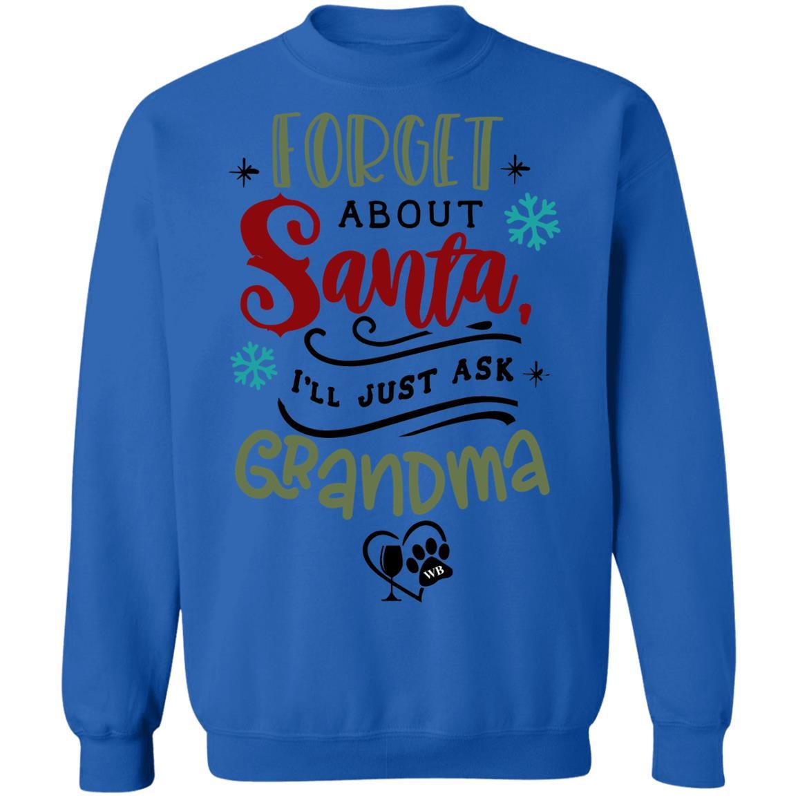 Sweatshirts Royal / S WineyBitches.Co " Forget About Santa, I'll Just Ask Grandma" Crewneck Pullover Sweatshirt 8 oz. WineyBitchesCo
