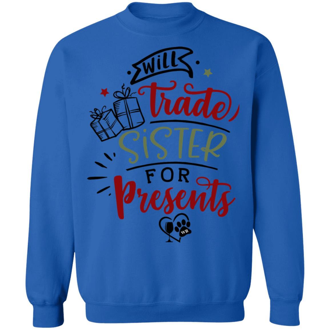 Sweatshirts Royal / S WineyBitches.Co "Will Trade Sister For Presents" Crewneck Pullover Sweatshirt 8 oz. WineyBitchesCo