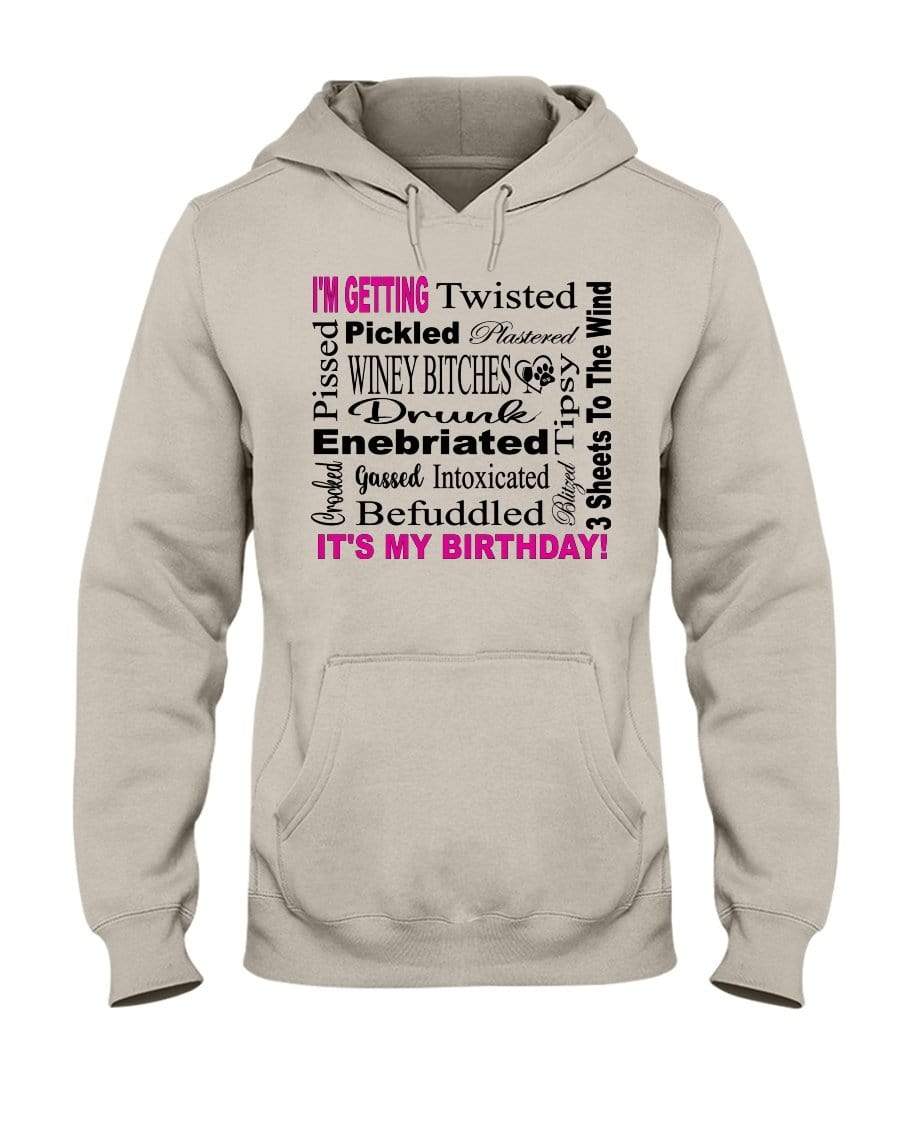 Sweatshirts Sandstone / S Winey Bitches Co "I'm Getting Drunk-It's My Birthday"-Pink-Blk Letters 50/50 Hoodie WineyBitchesCo