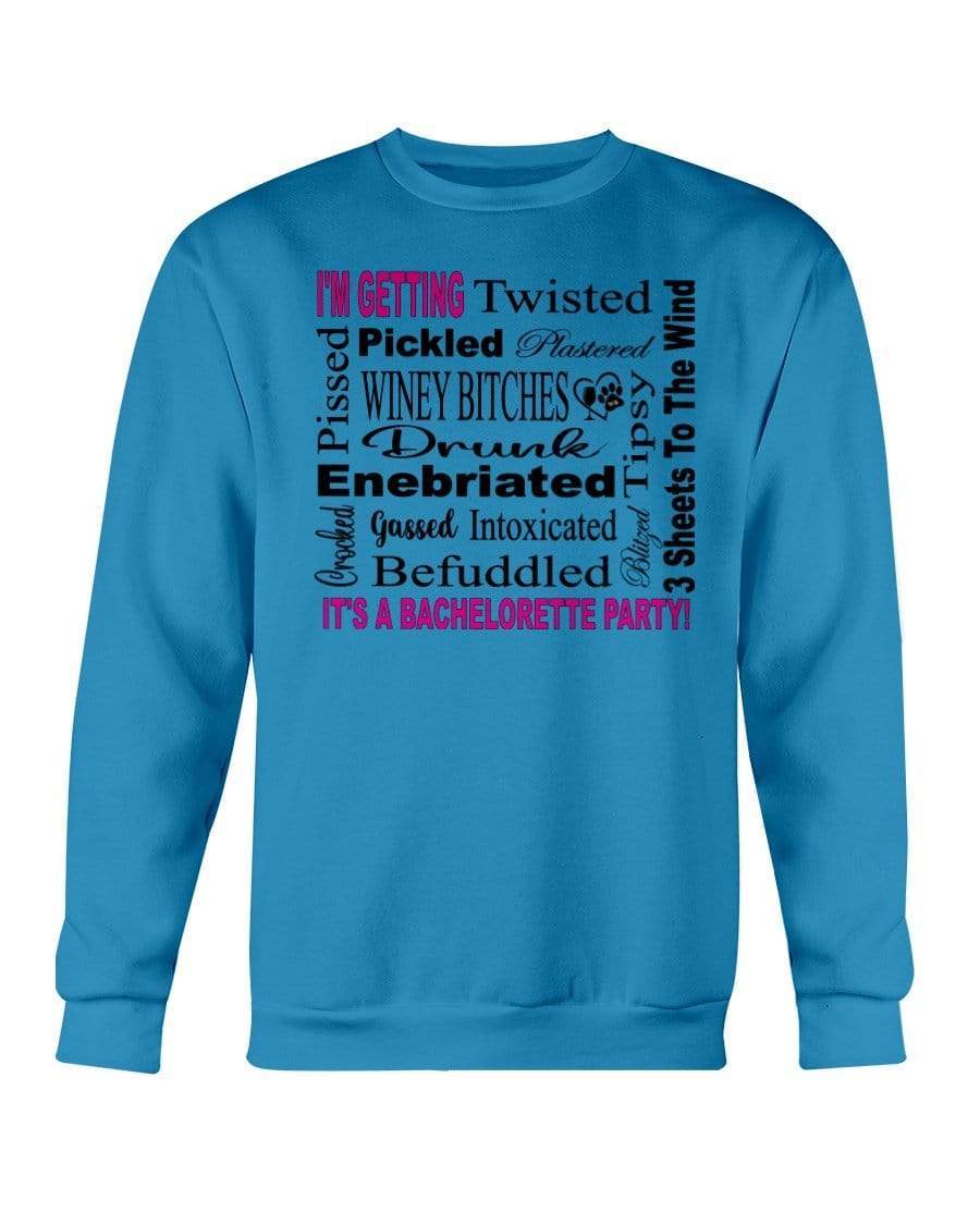 Sweatshirts Sapphire / S Winey Bitches Co "I'm Getting...It's A Bachlorette Party" Sweatshirt - Crew WineyBitchesCo