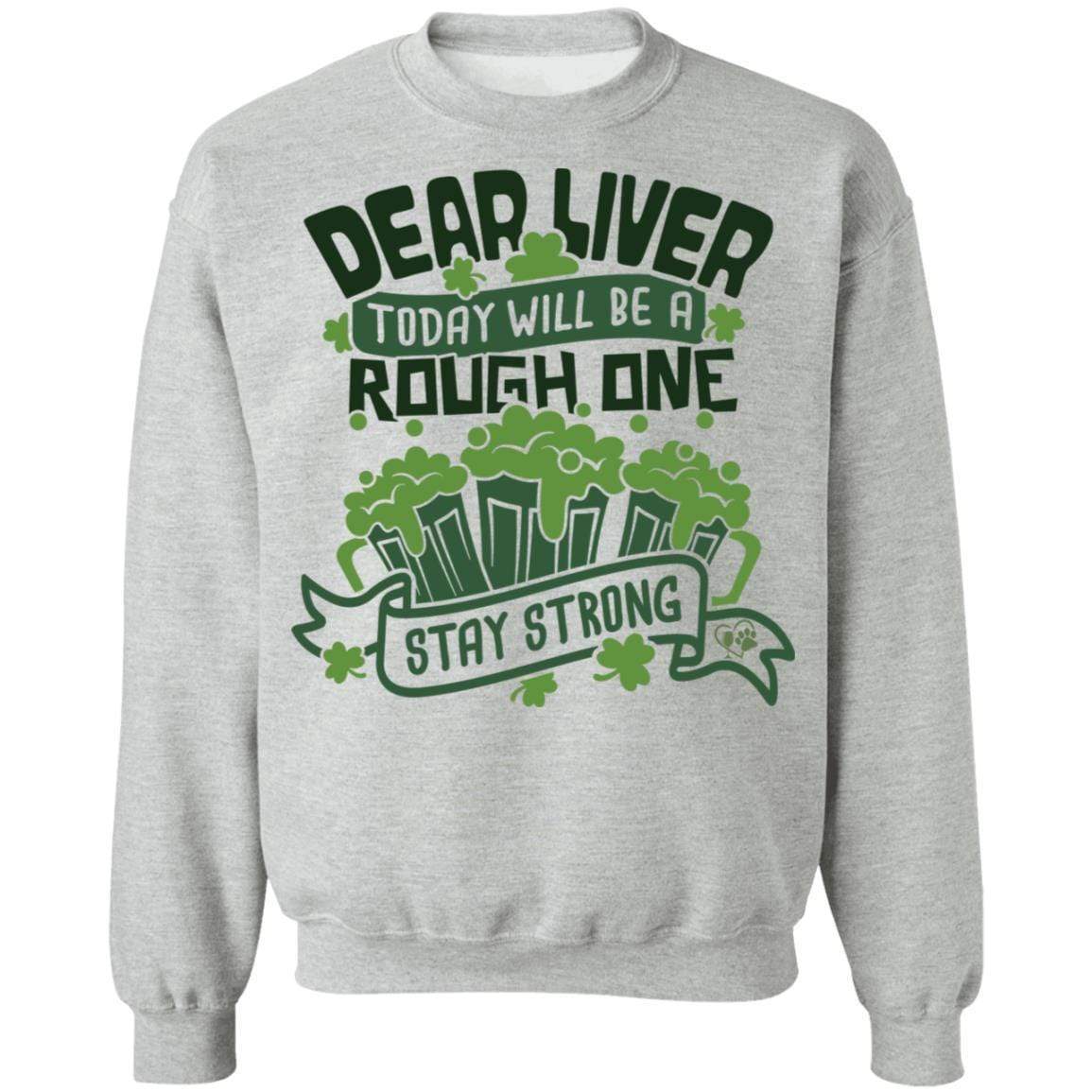 Sweatshirts Sport Grey / S Winey Bitches Co Dear Liver, Today will be a Rough One Stay Strong" Crewneck Pullover Sweatshirt 8 oz. WineyBitchesCo