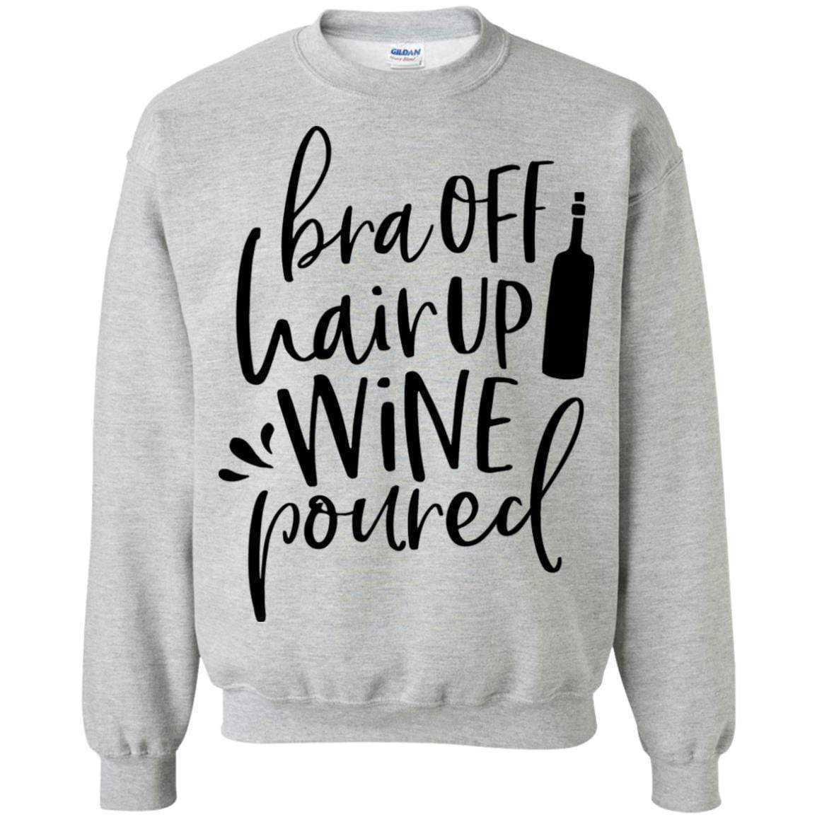 Sweatshirts Sport Grey / S WineyBitches.Co Bra Off Hair Up Wine Poured Crewneck Pullover Sweatshirt 8 oz. (Blk Lettering) WineyBitchesCo