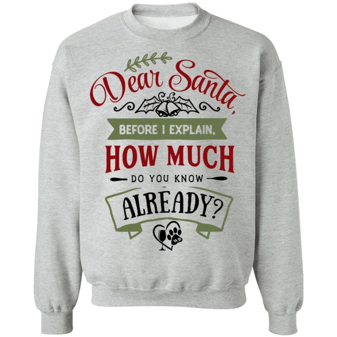 Sweatshirts Sport Grey / S WineyBitches.Co "Dear Santa, Before I Explain, How Much Do You Already Know" Crewneck Pullover Sweatshirt 8 oz. WineyBitchesCo