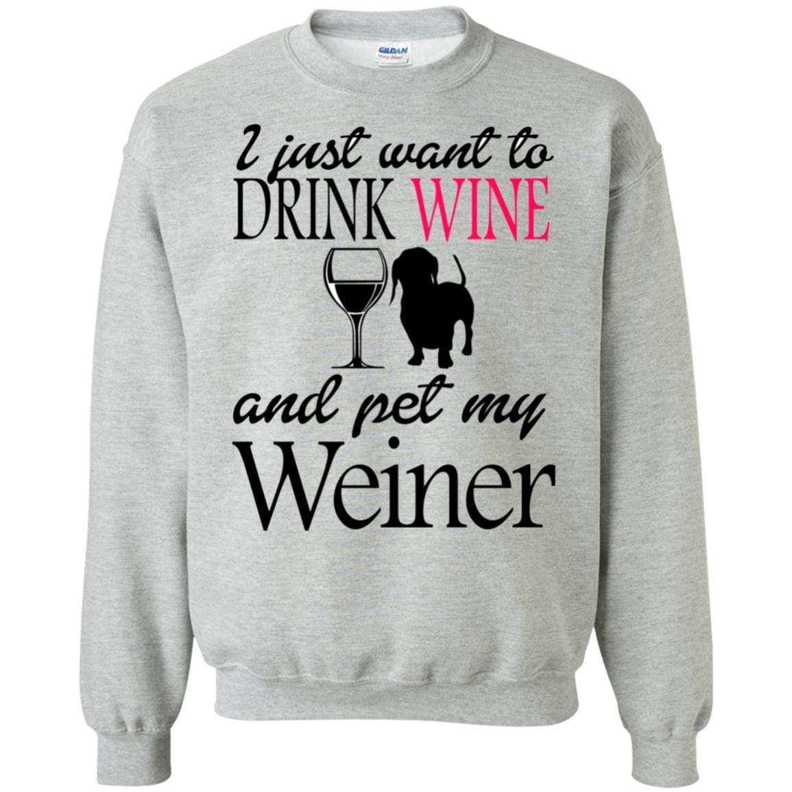 Sweatshirts Sport Grey / S WineyBitches.Co "Drink wine, Pet Weiner" Crewneck Pullover Sweatshirt 8 oz. WineyBitchesCo
