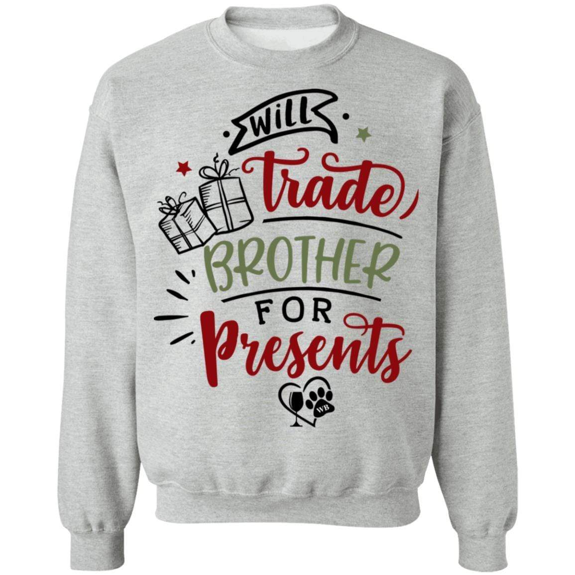 Sweatshirts Sport Grey / S WineyBitches.Co Will Trade Brother For Presents" Crewneck Pullover Sweatshirt 8 oz. WineyBitchesCo