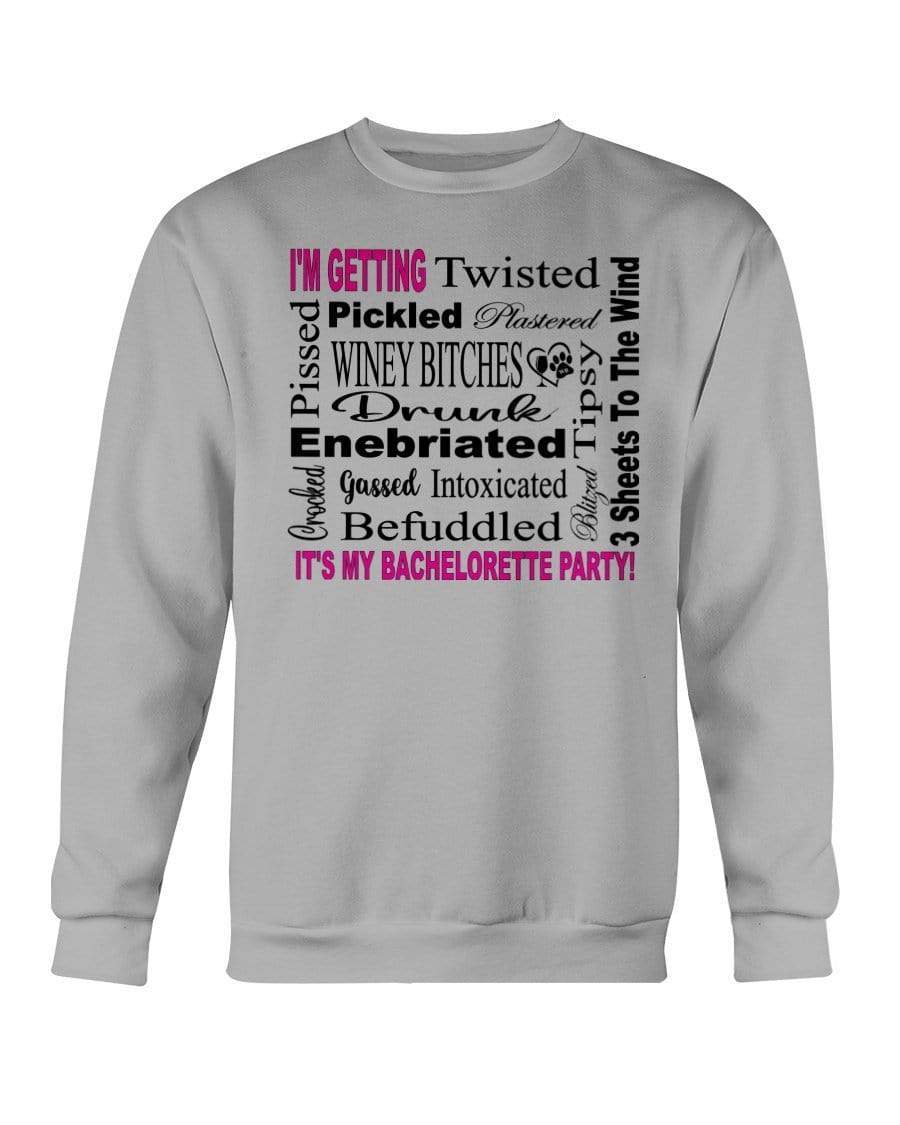 Sweatshirts Sports Grey / S Winey Bitches Co "I'm Getting...It's My Bachlorette Party" Sweatshirt - Crew WineyBitchesCo