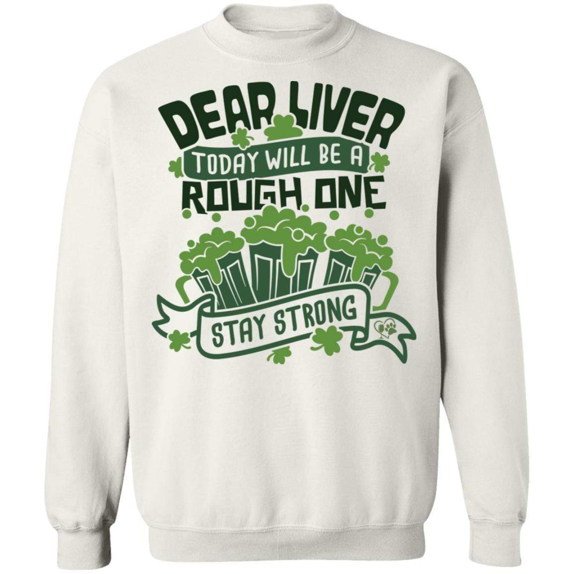 Sweatshirts White / S Winey Bitches Co Dear Liver, Today will be a Rough One Stay Strong" Crewneck Pullover Sweatshirt 8 oz. WineyBitchesCo