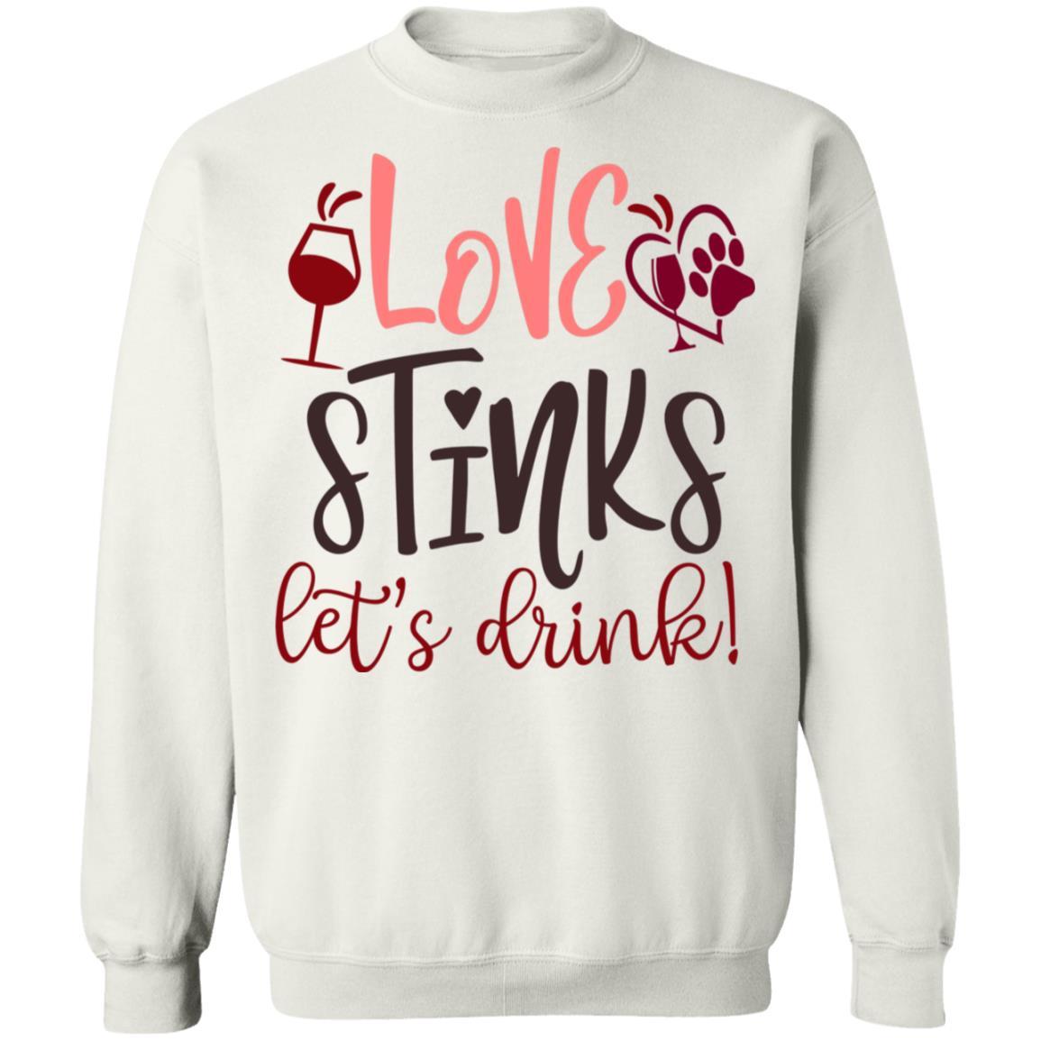 Sweatshirts White / S Winey Bitches Co "Love Stinks, Let's Drink Crewneck Pullover Sweatshirt 8 oz. WineyBitchesCo