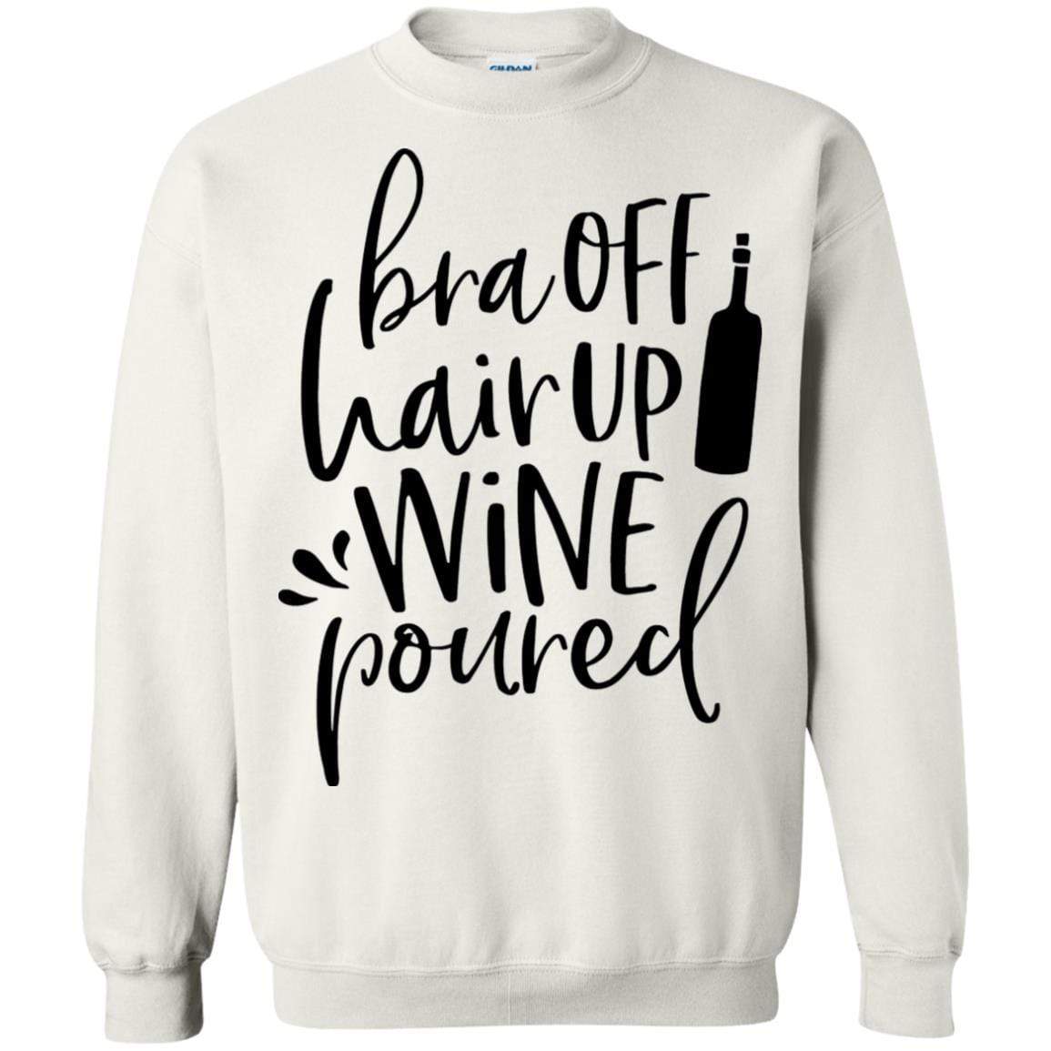 Sweatshirts White / S WineyBitches.Co Bra Off Hair Up Wine Poured Crewneck Pullover Sweatshirt 8 oz. (Blk Lettering) WineyBitchesCo
