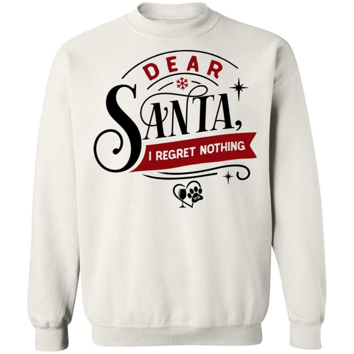 Sweatshirts White / S WineyBitches.Co " Dear Santa I Regret Nothing" Crewneck Pullover Sweatshirt 8 oz. WineyBitchesCo