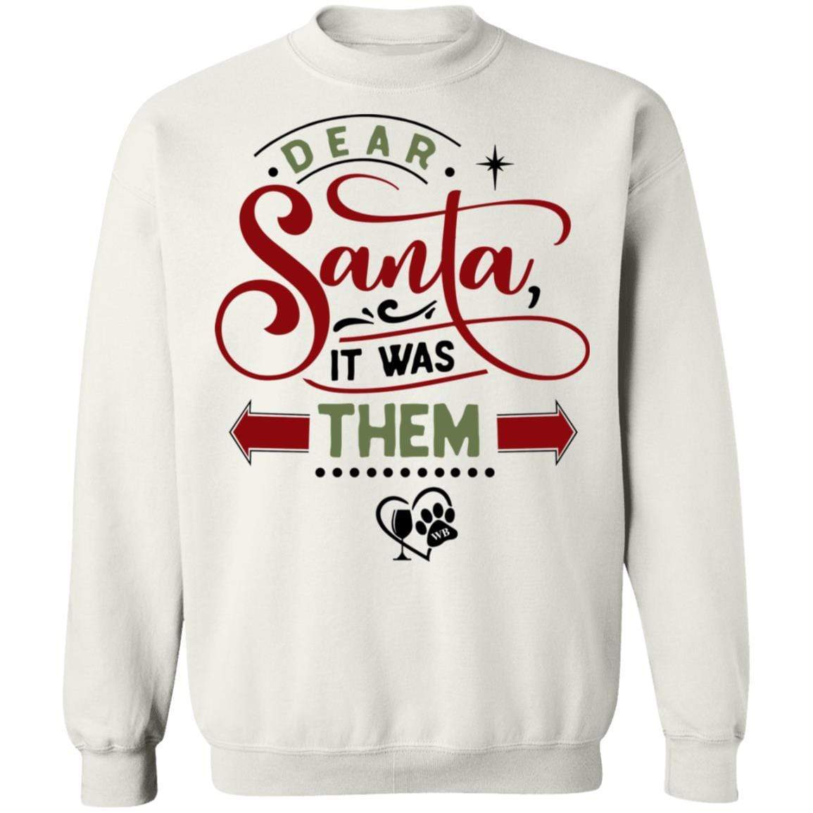Sweatshirts White / S WineyBitches.Co "Dear Santa It Was Them" Crewneck Pullover Sweatshirt 8 oz. WineyBitchesCo