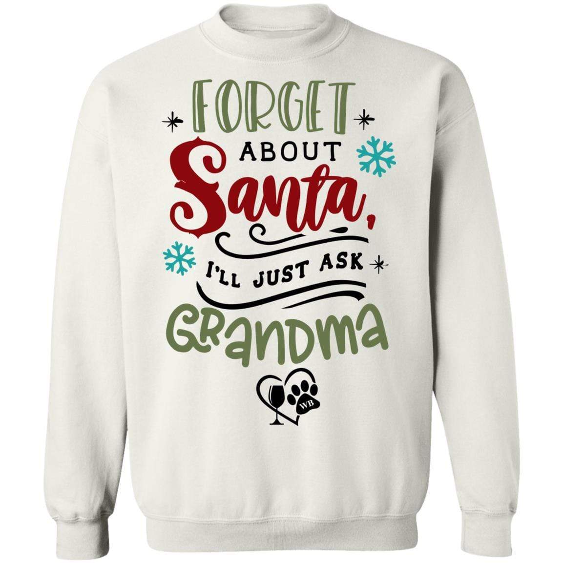 Sweatshirts White / S WineyBitches.Co " Forget About Santa, I'll Just Ask Grandma" Crewneck Pullover Sweatshirt 8 oz. WineyBitchesCo